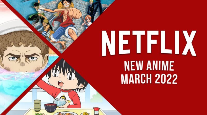 New Anime on Netflix in March 2022