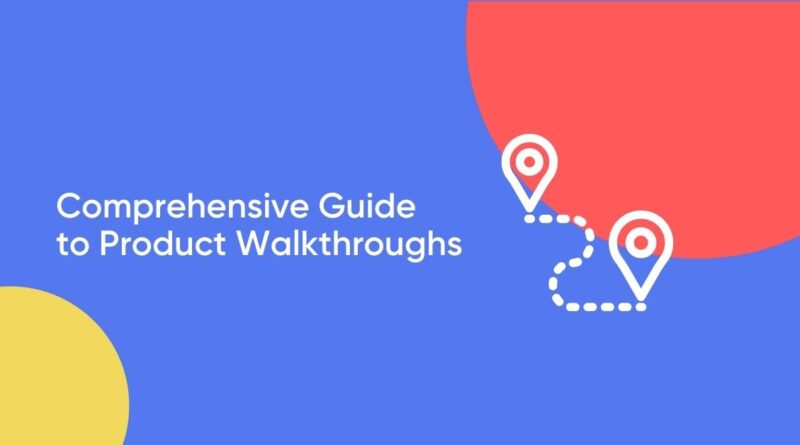 Top advantages of the utilization of the Product walkthrough tools