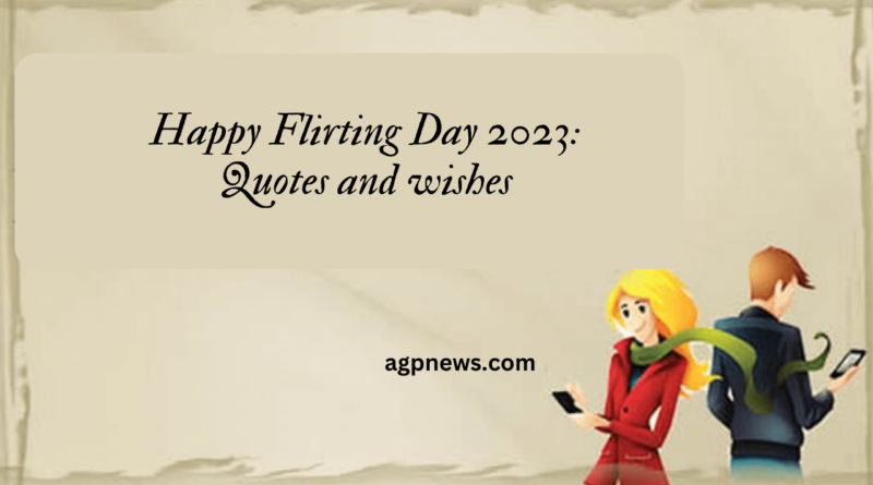 Happy Flirting Day 2023: Quotes and wishes