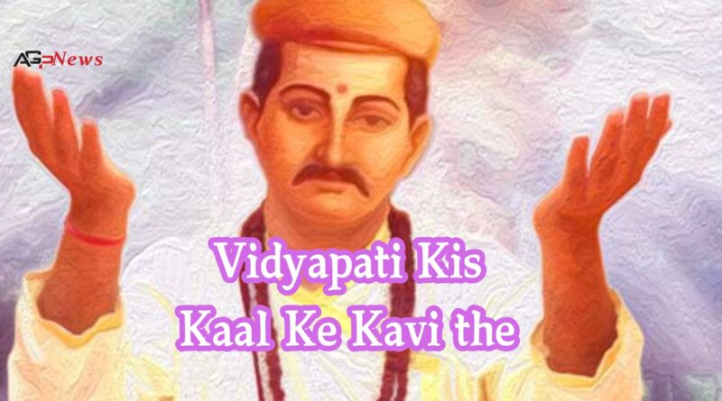 Vidyapati Kis Kaal Ke Kavi the