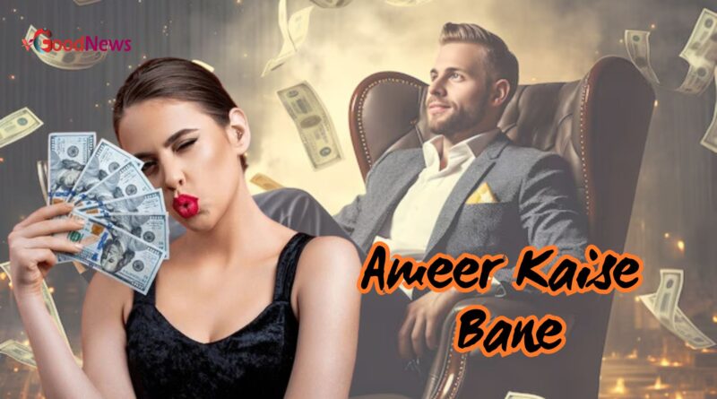 Ameer Kaise Bane